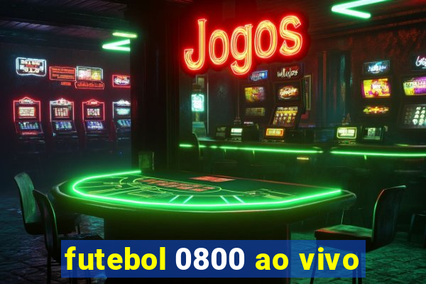 futebol 0800 ao vivo